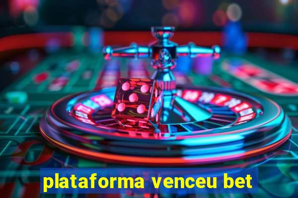 plataforma venceu bet